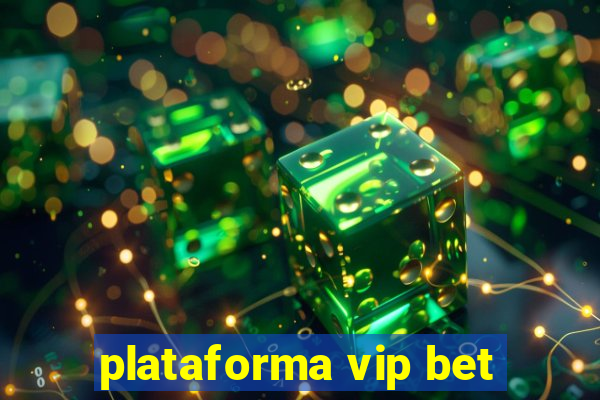 plataforma vip bet